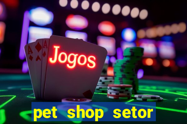 pet shop setor vila nova goiania